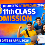 Bihar OFSS Intermediate Admission 2026 | Last Date 18 April 2026 | Apply Now